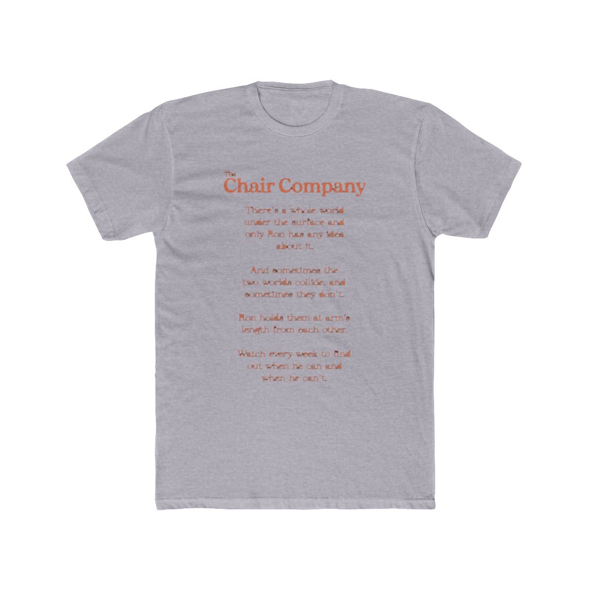 The Chair Company T Shirt Ron Beneath the Surface | Silicon Valley