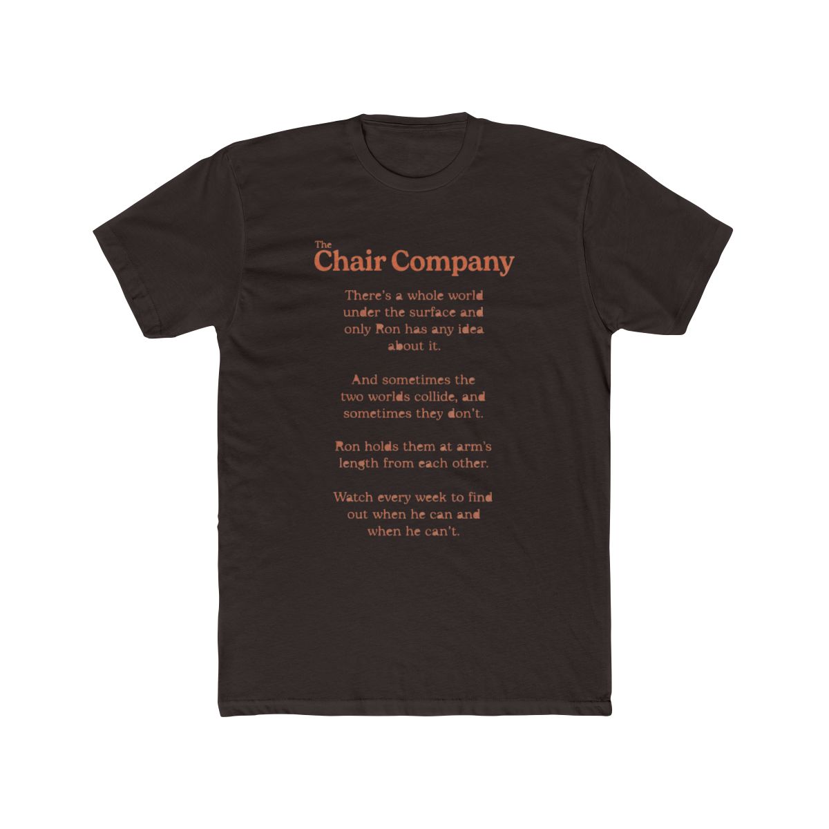The Chair Company T Shirt Ron Beneath the Surface | Silicon Valley - alternate angle 2, merchandise